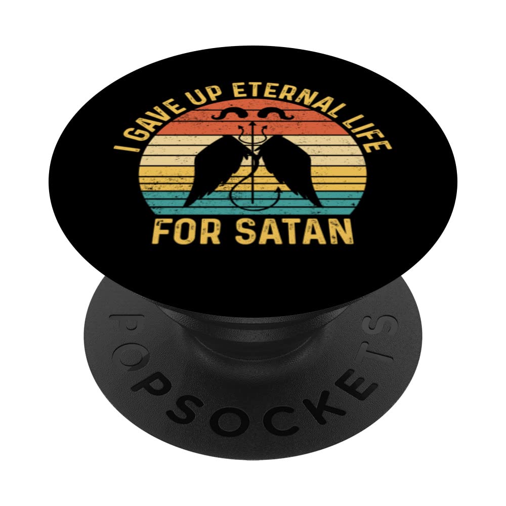 Funny Ex Mormon LDS Exmo I Gave Up Eternal Life For Satan PopSockets Swappable PopGrip