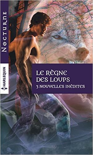 Le Regne Des Loups Desir Feroce Sublime Morsure Fatal Baiser Amazon Fr Dewylde Saranna Livres