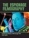 The Espionage Filmography: United States Releases, 1898 through 1999 by Paul Mavis