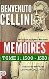 Image de BENVENUTO CELLINI MEMOIRES TOME 1 : 1500-1533: Orfèvre et sculpteur florentin (French Edition)
