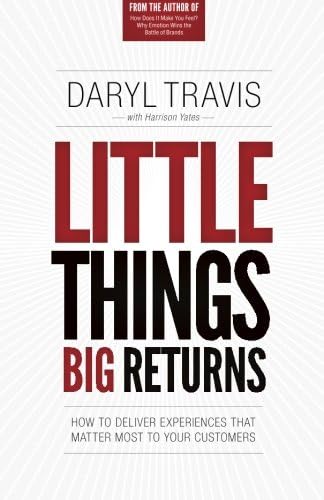 Little Things Big Returns: How To Deliver Experiences That Matter Most To Your Customers