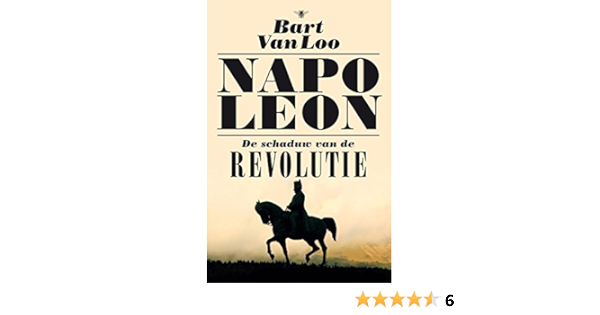 Amazon Com Napoleon Dutch Edition Ebook Loo Bart Van Kindle Store