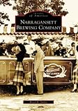 Narragansett Brewing Company (Images of America) by Hazel B. Turley