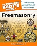 The Complete Idiot's Guide to Freemasonry by S. Brent Morris