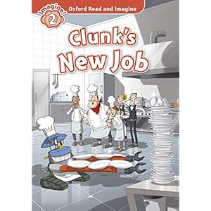 Oxford Read and Imagine: Level 2:: Clunk's New Job audio CD pack