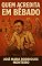 Livro QUEM ACREDITA EM BÊBADO: Quando até os santos resolvem ir embora (Coleção Contos Rápidos – José Maria Rodrigues Monteiro)
