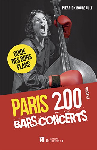 Paris. 200 bars-concerts (4e édition) (PARIS UTILE) (French Edition) by Pierrick BOURGAULT