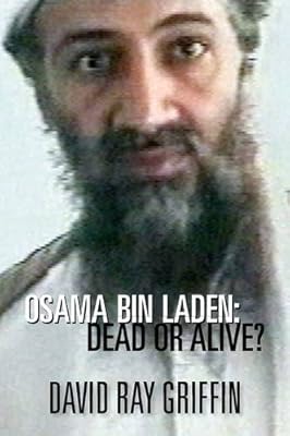Osama Bin Laden Dead Or Alive Amazon Co Uk David Ray Griffin
