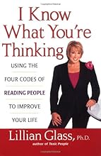 I Know What You're Thinking: Using the Four Codes of Reading People to Improve Your Life