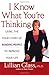 I Know What You're Thinking: Using the Four Codes of Reading People to Improve Your Life - Book by Lillian Glass