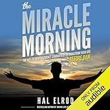 The Miracle Morning: The Not-So-Obvious Secret Guaranteed to Transform Your Life - Before 8AM by 