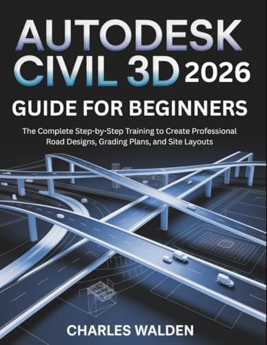 Autodesk Civil 3D 2025 Basics From A to Z: Master Every Stage Of