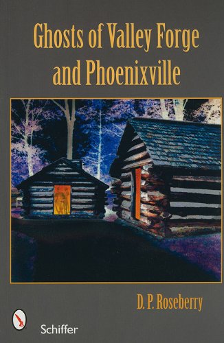Ghosts of Valley Forge and Phoenixville
