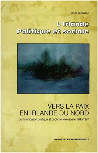 Vers la paix en Irlande du Nord: Communication politique et publicité télévisuelle 1988-1997 (L'i by Renée Dickason