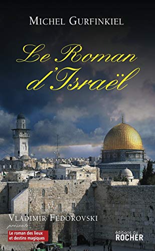 Le Roman d'Israël by Michel Gurfinkiel
