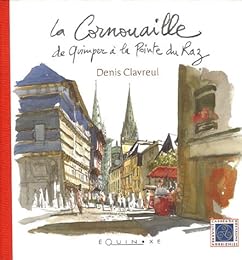 La  Cornouaille, de Quimper à la Pointe du Raz