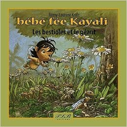 Les Bestioles Et Le Geant Une Aventure De Bebe Kayali Petite Fee Des Caraibes Bebe Fee Kayali Kraft Remy Laurent Amazon Com Books