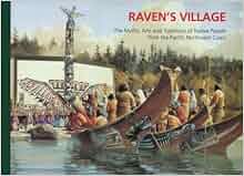 Raven S Village The Myths Arts And Traditions Of Native