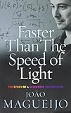 Faster Than the Speed of Light: The Story of a Scientific Speculation by Joao Magueijo (2003) Paperback