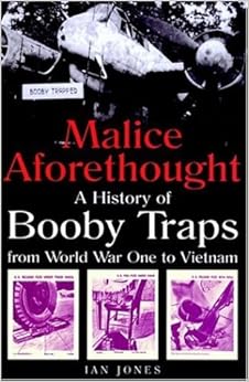 Malice Aforethought The History Of Booby Traps From World