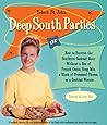 Deep South Parties: How to Survive the Southern Cocktail Hour Without a Box of French Onion Soup Mix, A Block of Processed Cheese, or A Cocktail Weenie