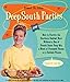Deep South Parties: How to Survive the Southern Cocktail Hour Without a Box of French Onion Soup Mix, A Block of Processed Cheese, or A Cocktail Weenie - Book by Robert St. John
