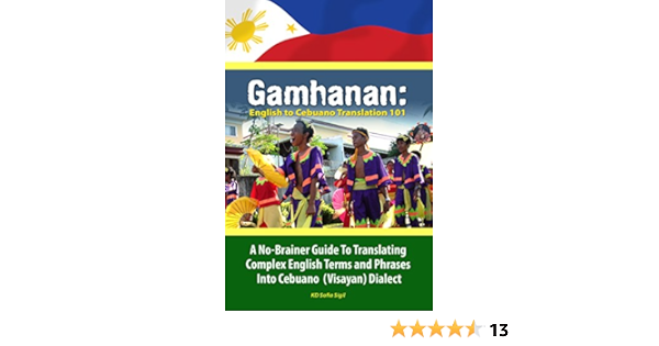 Gamhanan English To Cebuano Translation 101 A No Brainer Guide To Translating Complex English Terms And Phrases Into Cebuano Visayan Dialect Kindle Edition By Sigil Kd Sofia Reference Kindle Ebooks Amazon Com