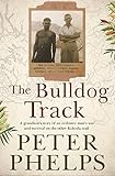 The Bulldog Track: A grandson's story of an ordinary man's war and survival on the other Kokoda trai by 