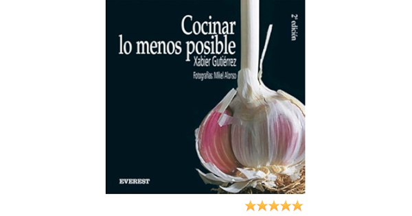 Cocinar lo menos posible (Cocina de autor) : Gutiérrez ...
