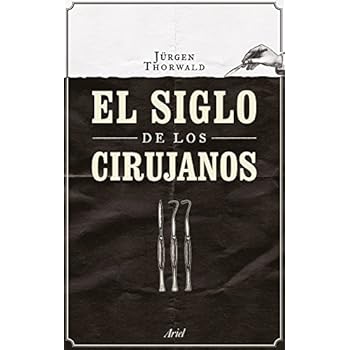 El siglo de los cirujanos (Ariel) El siglo de los cirujanos (Ariel)