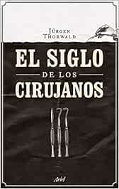 El siglo de los cirujanos (Ariel)