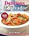 Delicious El Salvador: 75 Authentic Recipes for Traditional Salvadoran Cooking by 