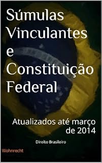 Livro Súmulas Vinculantes e Constituição Federal: Atualizados até março de 2014