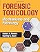Forensic Toxicology: Mechanisms and Pathology
