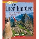 The Inca Empire (A True Book: Ancient Civilizations) (A True Book (Relaunch))