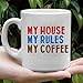 My house my rules my coffee Mug,Printing On Both Sides