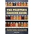 The Prepper's Canning Guide: Affordably Stockpile a Lifesaving Supply of Nutritious, Delicious, Shelf-Stable Foods