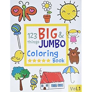 123 things BIG & JUMBO Coloring Book: 123 Coloring Pages!!, Easy, LARGE, GIANT Simple Picture Coloring Books for Toddlers, Kids Ages 2-4, Early Learning, Preschool and Kindergarten
