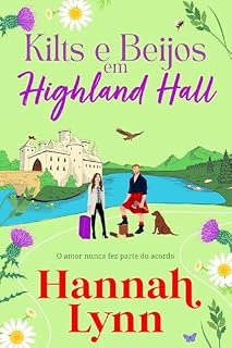 Livro Kilts e Beijos em Highland Hall: Um romance leve, emocionante e perfeito para escapar da rotina, de Hannah Lynn — em 2026. (A série Highland Hall Livro 1)