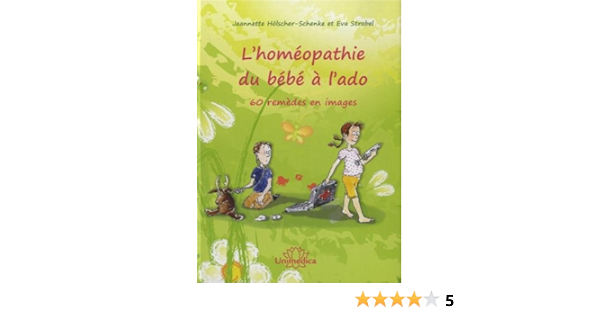 L Homeopathie Du Bebe A L Ado French Edition Holscher Schenke Amazon Com Books