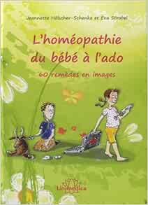 L Homeopathie Du Bebe A L Ado French Edition Holscher Schenke Amazon Com Books