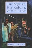 The Squire, His Knight, & His Lady (Squire's Tales)