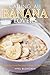 Calling All Banana Lovers: Best Banana Recipes Under 30 Minutes!
