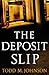 The Deposit Slip by Todd M. Johnson
