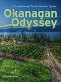 Okanangan Odyssey: Journeys through Terrain, Terroir and Culture by Don Gayton