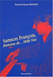 Samson François, histoires de mille vies, 1924-1970