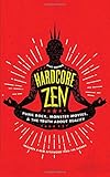 Hardcore Zen: Punk Rock, Monster Movies and the Truth About Reality