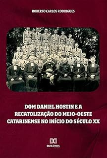 Livro Dom Daniel Hostin e a recatolização do meio-oeste catarinense no início do século XX