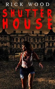 Shutter House: A Tense Horror Thriller Novel by [Wood, Rick]
