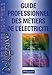 Guide professionnel des métiers de l'électricité by 